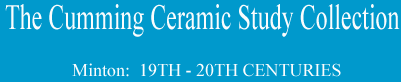 Welcome to the Cumming Minton Ceramic Colletion Web site!